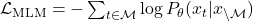 \mathcal{L}_{\text{MLM}} = -\sum_{t \in \mathcal{M}} \log P_{\theta}(x_t | x_{\backslash \mathcal{M}})