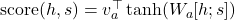 \text{score}(h, s) = v_a^\top \tanh(W_a [h; s])